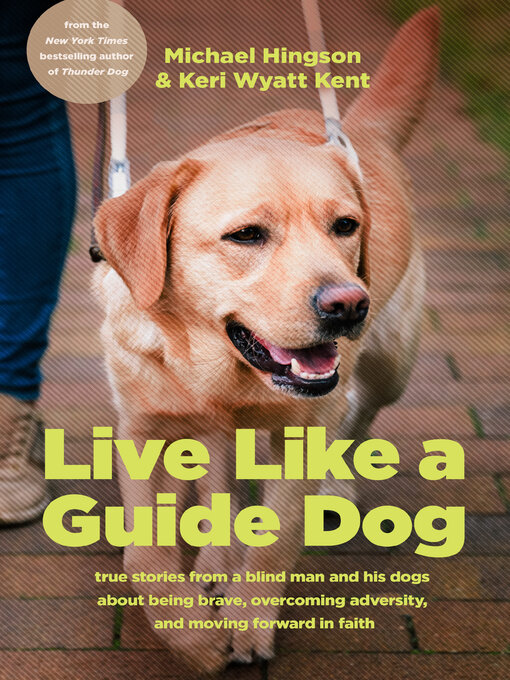Title details for Live like a Guide Dog by Michael Hingson - Available